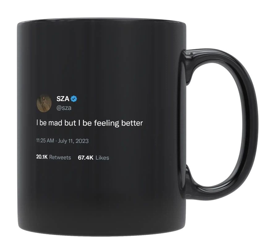 SZA - I Get Mad but I Feel Better- mug