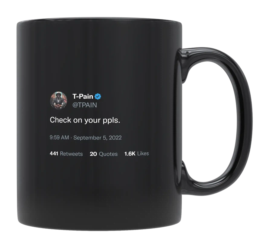 T-Pain - Check on Your People-tweet on mug