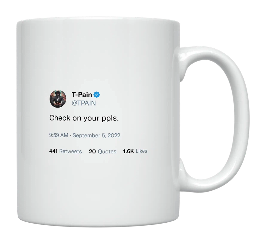T-Pain - Check on Your People-tweet on mug