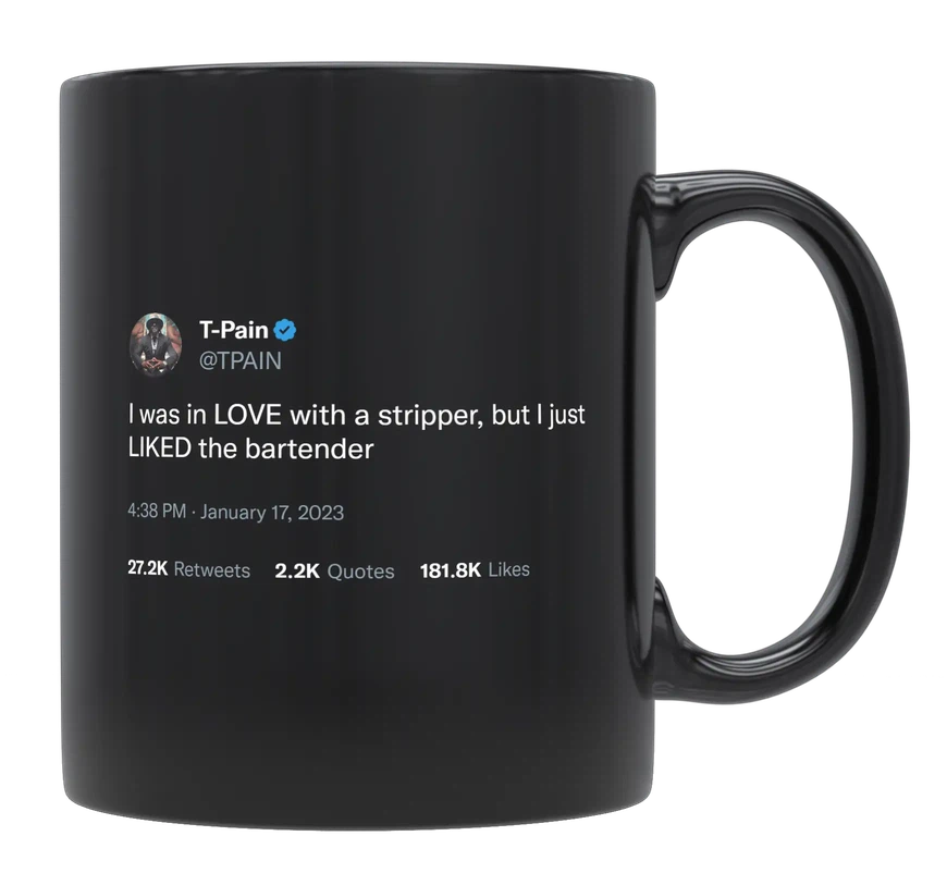 T-Pain - In Love With a Stripper, Liked a Bartender-tweet on mug