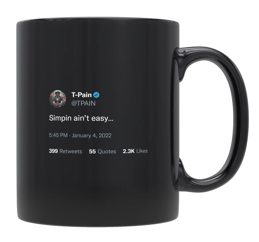 T-Pain - Simping Ain’t Easy-tweet on mug