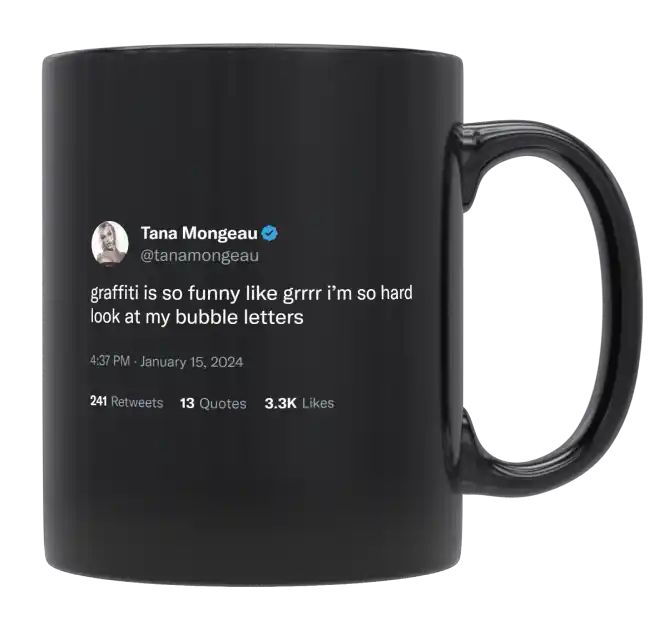 Tana Mongeau - Graffiti Is So Funny- mug