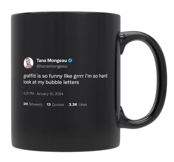 Tana Mongeau - Graffiti Is So Funny-tweet on mug