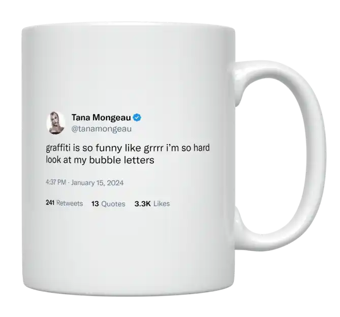 Tana Mongeau - Graffiti Is So Funny-tweet on mug