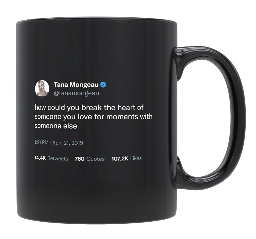 Tana Mongeau - How Can You Break Someone’s Heart- mug