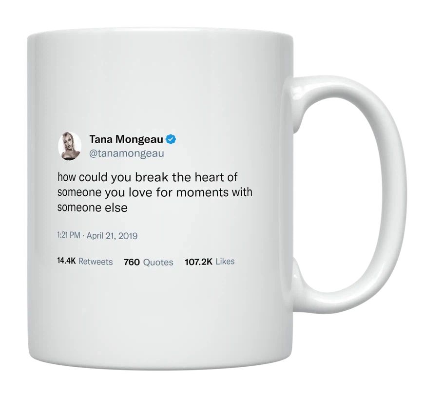 Tana Mongeau - How Can You Break Someone’s Heart- mug