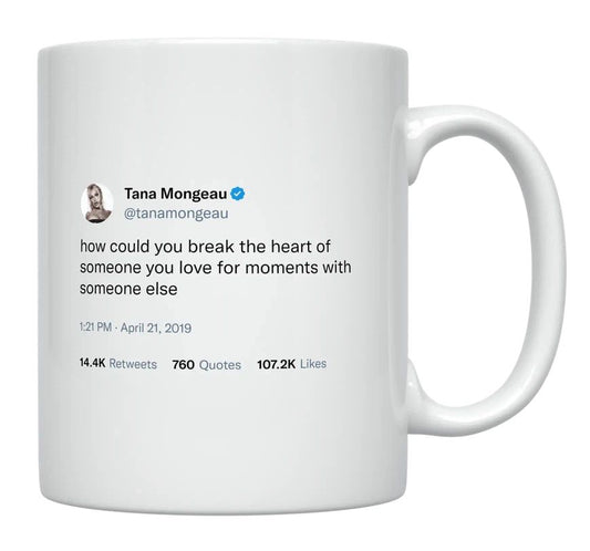 Tana Mongeau - How Can You Break Someone’s Heart- mug