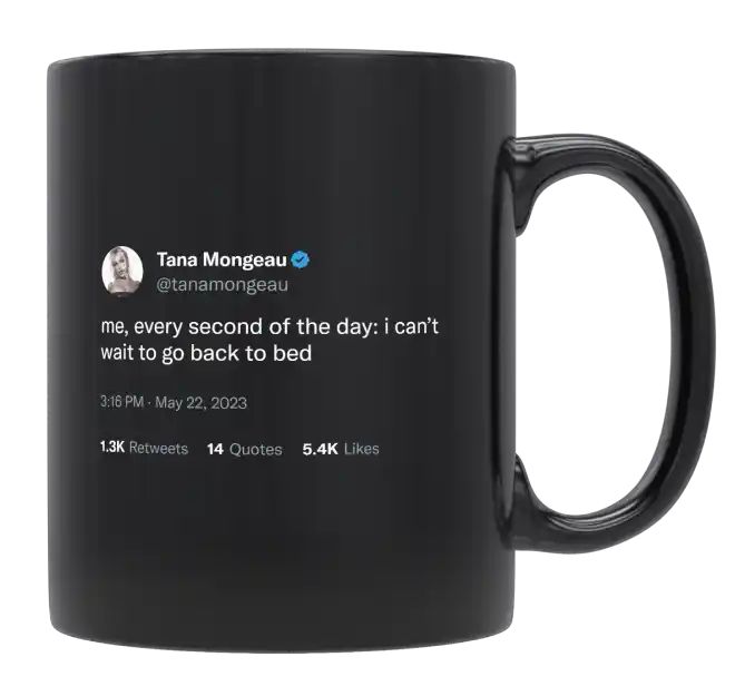 Tana Mongeau - I Can’t Wait to Go Back to Bed- mug