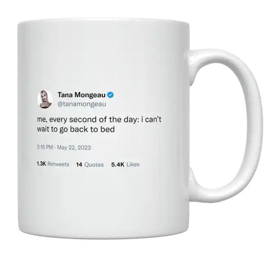 Tana Mongeau - I Can’t Wait to Go Back to Bed- mug