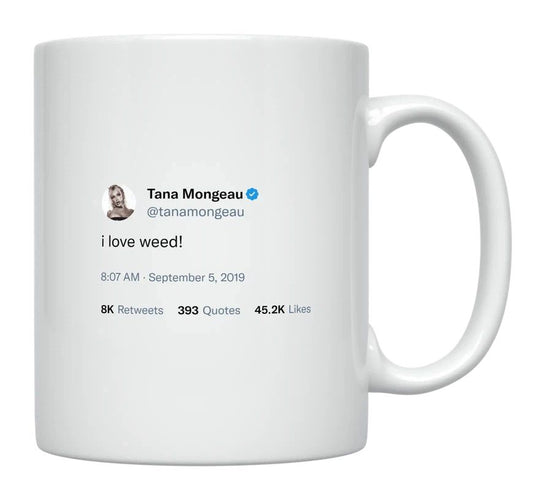 Tana Mongeau - I Love Weed- mug