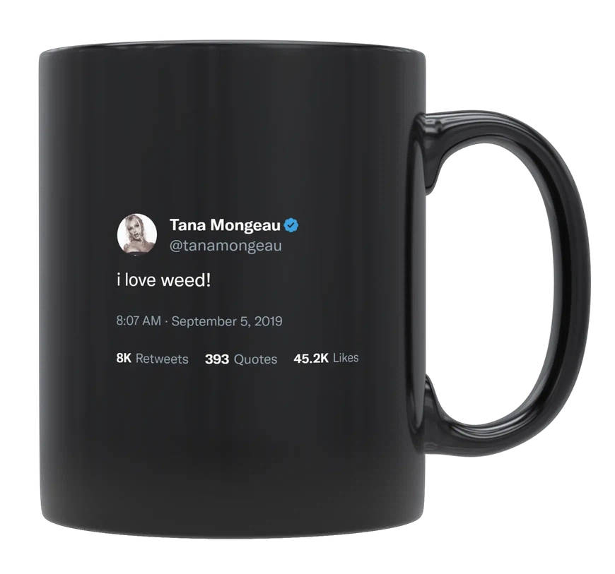 Tana Mongeau - I Love Weed-tweet on mug