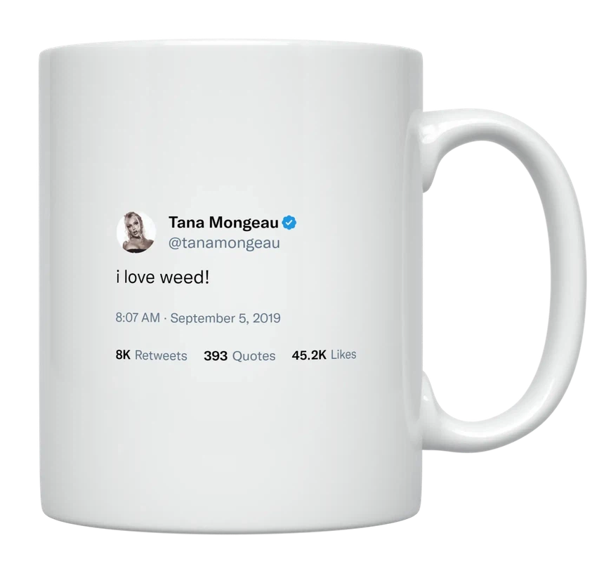 Tana Mongeau - I Love Weed-tweet on mug