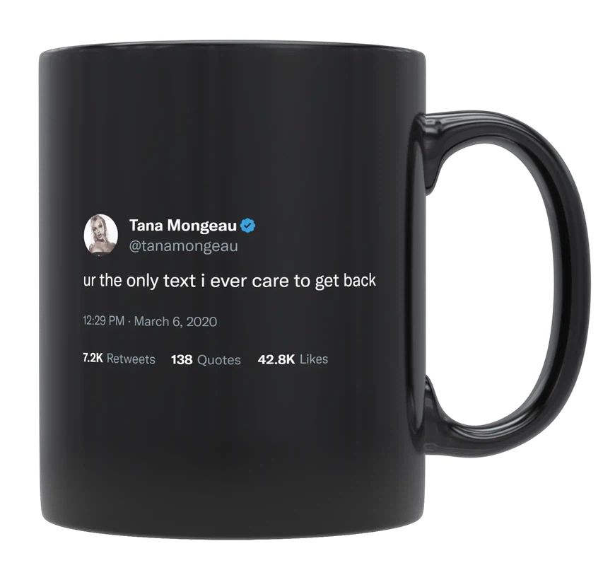 Tana Mongeau - You’re the Only Text I Care About- mug