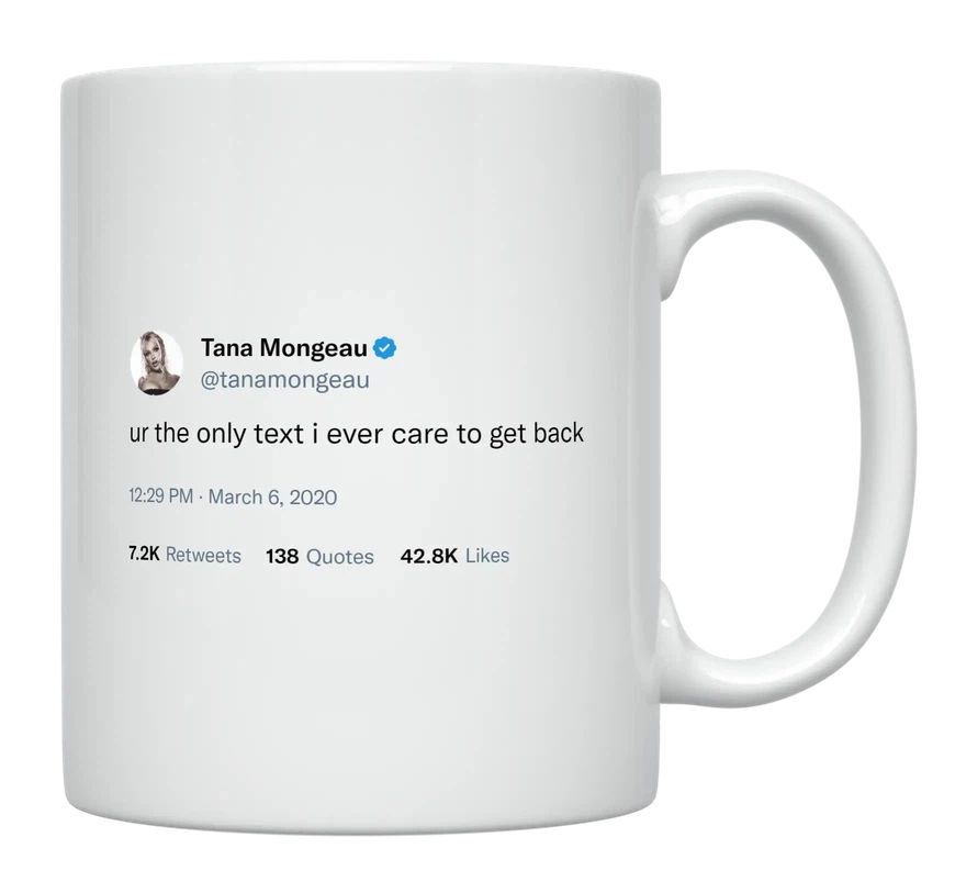 Tana Mongeau - You’re the Only Text I Care About- mug