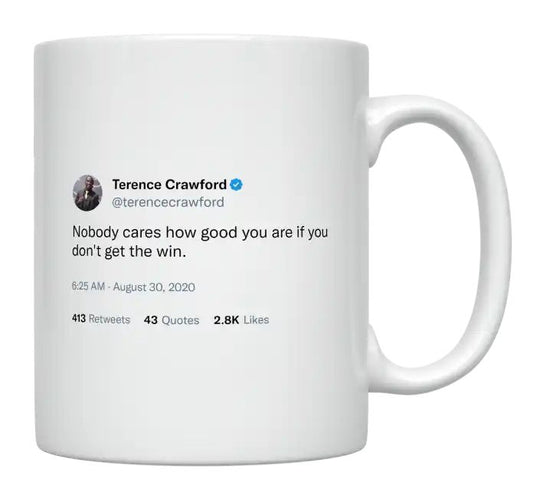 Terence Crawford - Nobody Cares How Good You Are Without the Win- mug