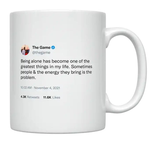 The Game - Being Alone Is the Greatest Thing in My Life- mug