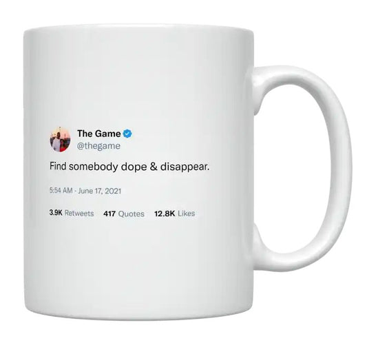 The Game - Find Somebody Dope and Disappear- mug