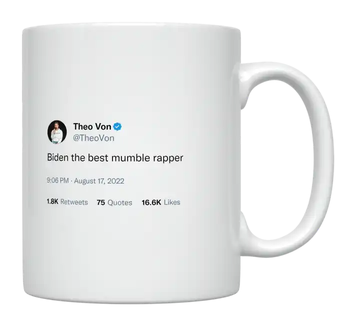 Theo Von - Biden Is the Best Mumble Rapper-tweet on mug