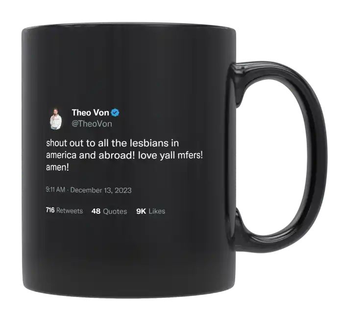 Theo Von - Shout Out to All the Lesbians- mug