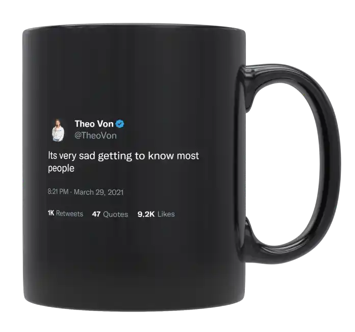 Theo Von - Very Sad Getting to Know Most People-tweet on mug