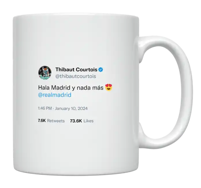Thibaut Courtois - Hala Madrid y nada mas-tweet on mug