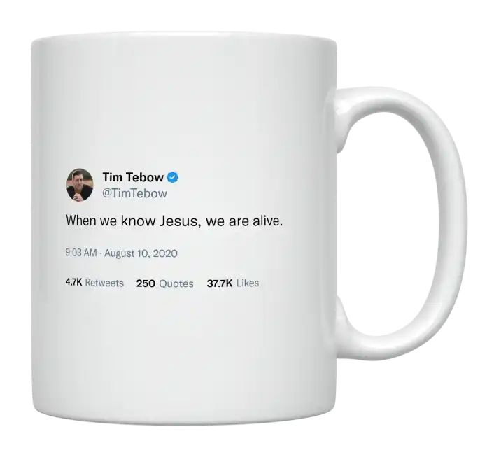 Tim Tebow - When We Know Jesus, We Are Alive- mug