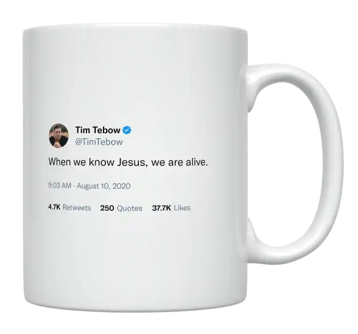 Tim Tebow - When We Know Jesus, We Are Alive-tweet on mug