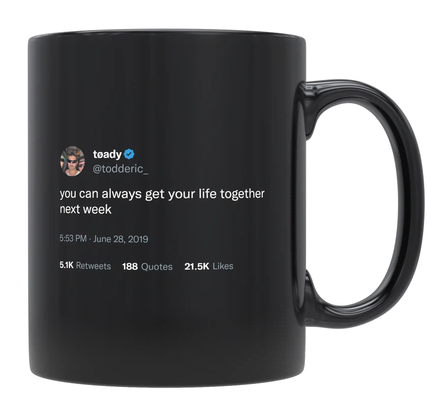 Toddy Smith - Get Your Life Together Next Week-tweet on mug