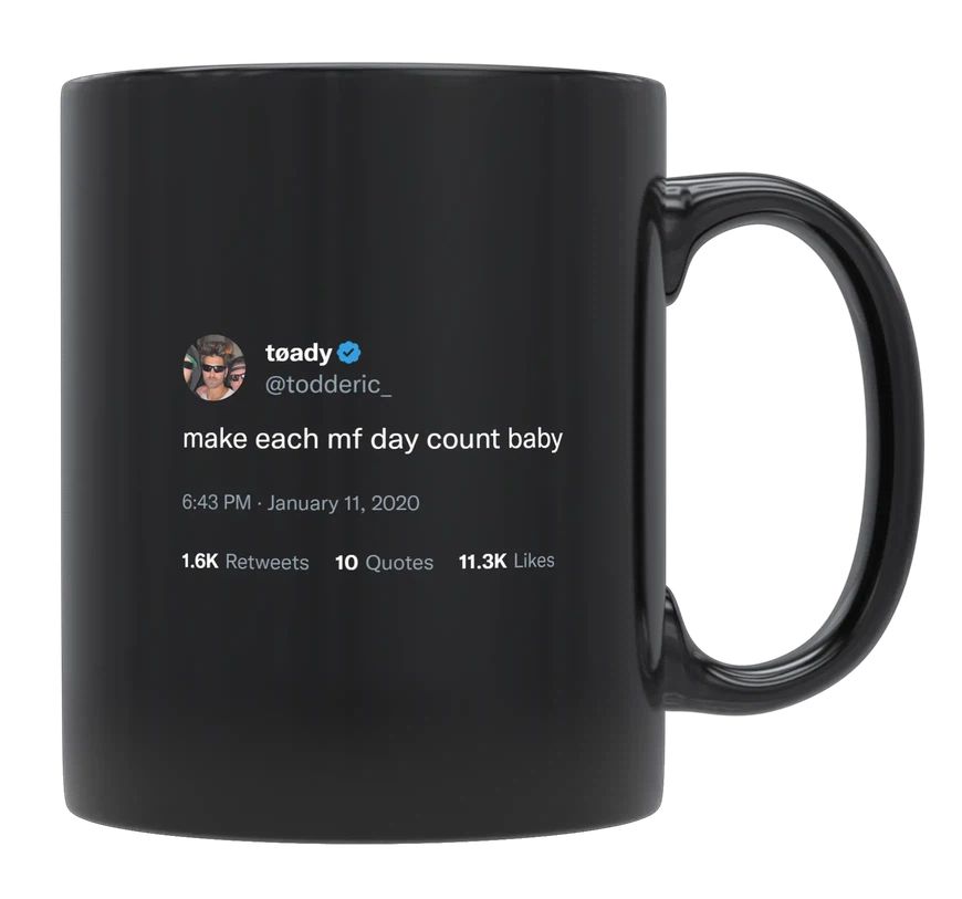 Toddy Smith - Make Each Day Count- mug