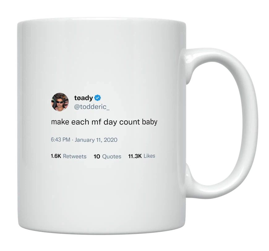 Toddy Smith - Make Each Day Count- mug