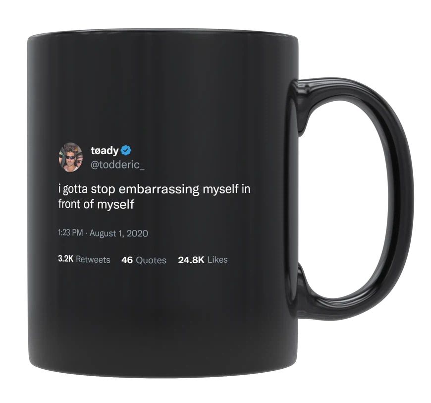 Toddy Smith - Stop Embarrassing Myself in Front of Myself- mug