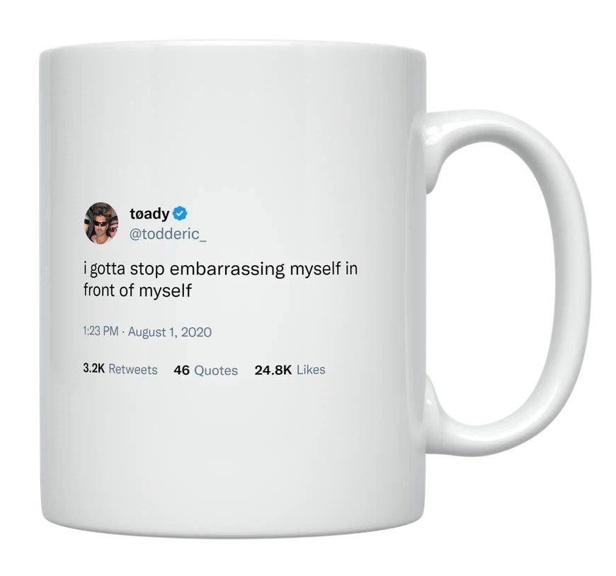 Toddy Smith - Stop Embarrassing Myself in Front of Myself- mug