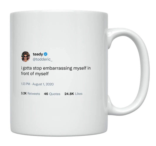 Toddy Smith - Stop Embarrassing Myself in Front of Myself- mug