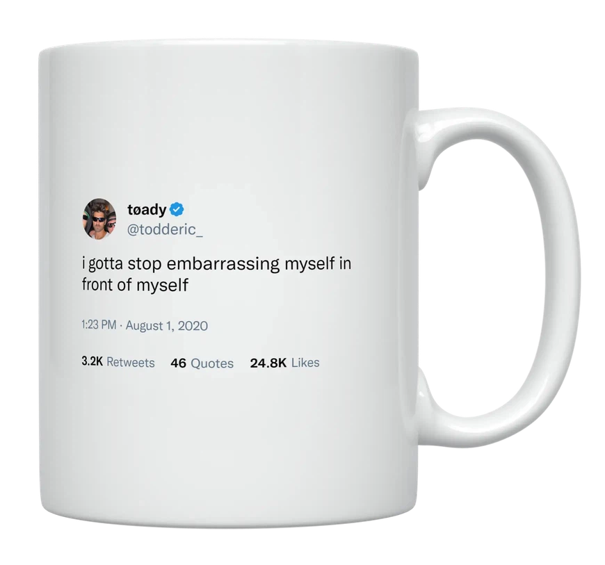 Toddy Smith - Stop Embarrassing Myself in Front of Myself-tweet on mug