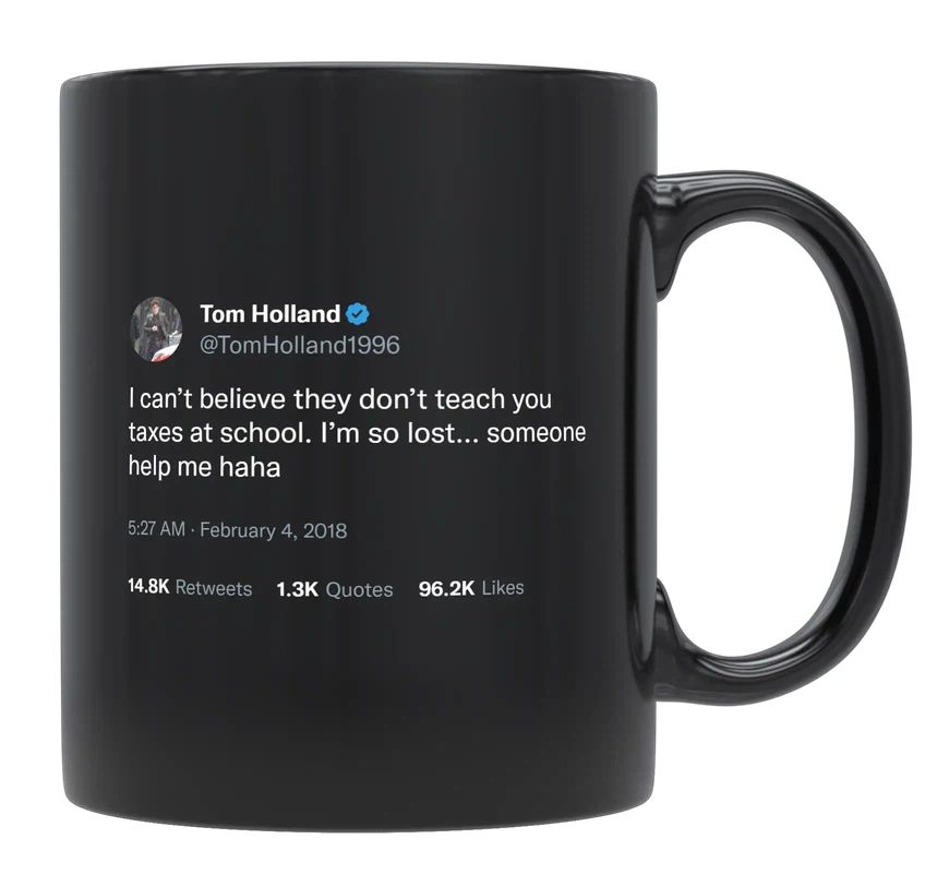 Tom Holland - Don’t Teach You Taxes at School- mug