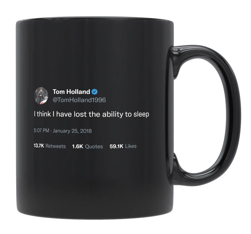 Tom Holland - I Have Lost the Ability to Sleep- mug