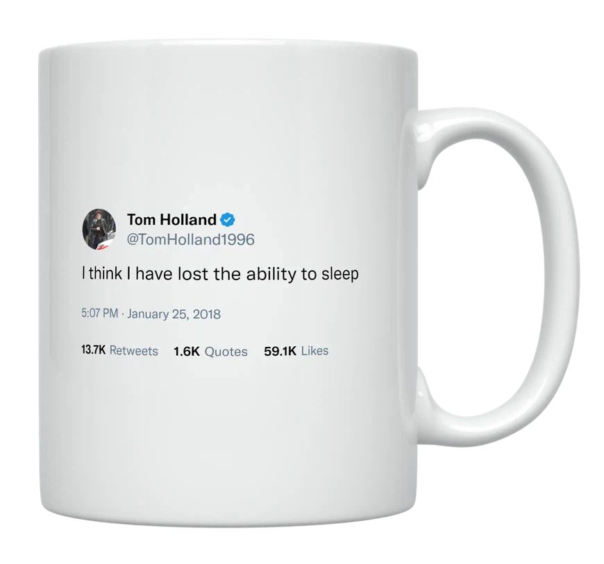 Tom Holland - I Have Lost the Ability to Sleep- mug