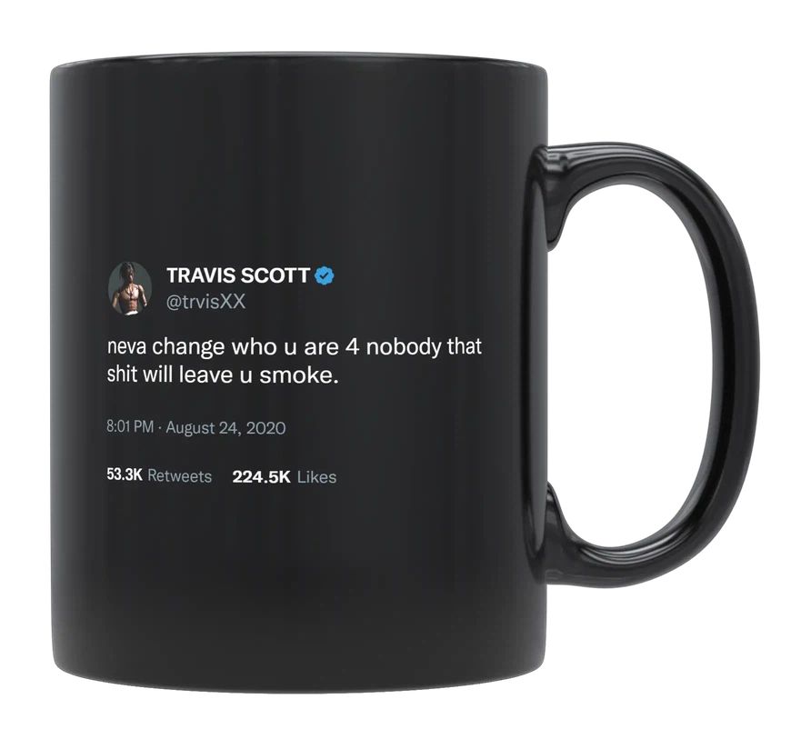 Travis Scott - Never Change for Anyone- mug