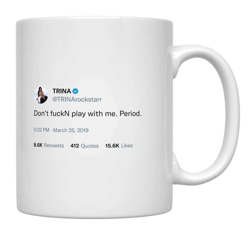 Trina - Don’t Play With Me- mug