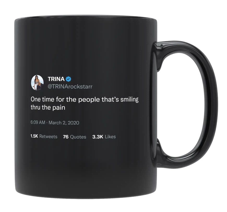 Trina - Smiling Through the Pain- mug