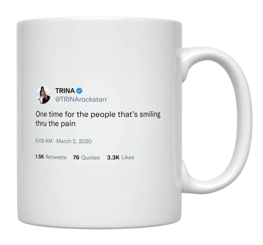 Trina - Smiling Through the Pain- mug