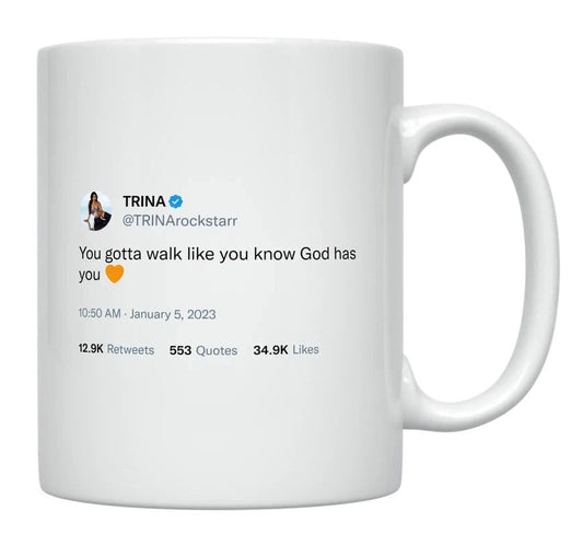 Trina - Walk Like God Has You- mug