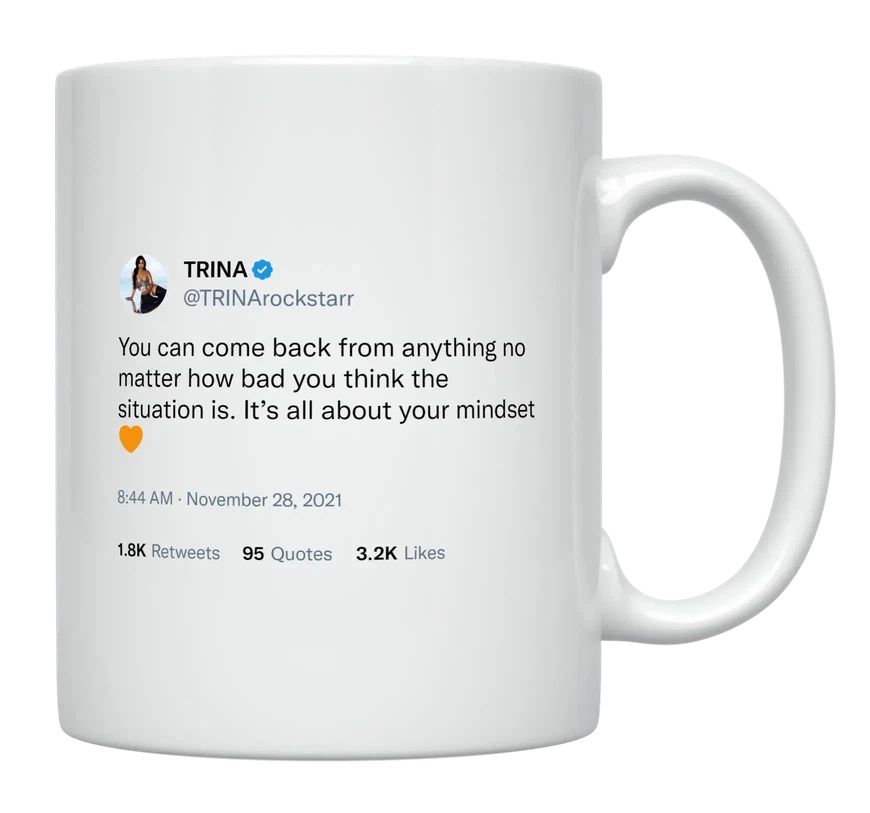 Trina - You Can Come Back From Anything- mug