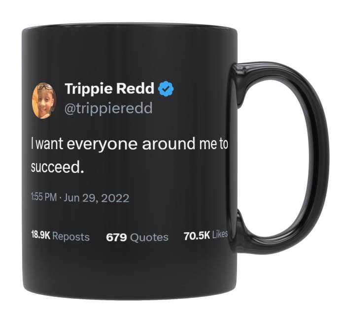 Trippie Redd - I Want Everyone Around Me to Succeed- mug