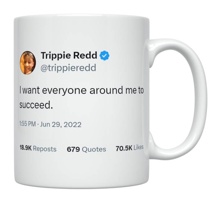 Trippie Redd - I Want Everyone Around Me to Succeed- mug