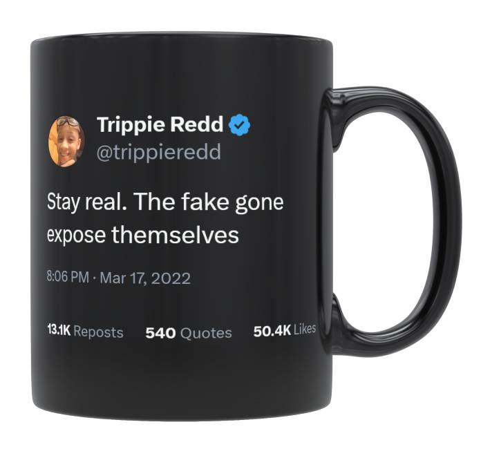 Trippie Redd - Stay Real, the Fake Will Expose Themselves- mug