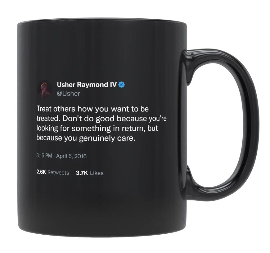 Usher - Treat Others How You Want to Be Treated- mug