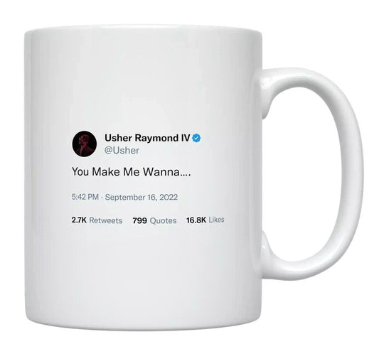 Usher - You Make Me Wanna- mug