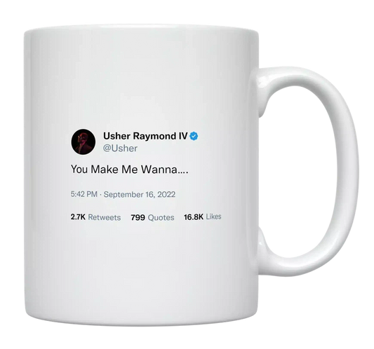 Usher - You Make Me Wanna-tweet on mug