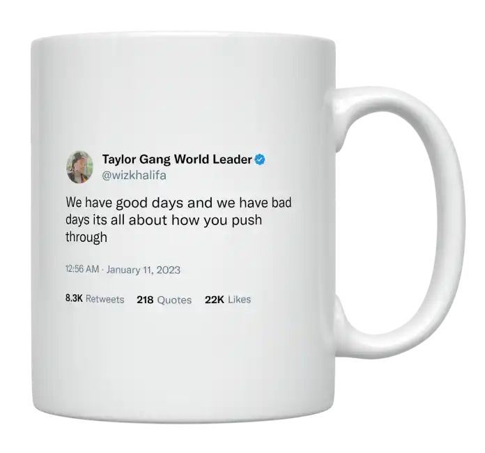 Wiz Khalifa - We Have Good Days and Bad Days- mug